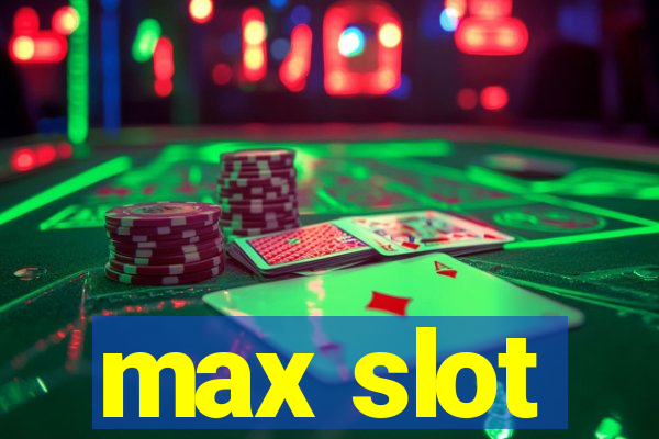 max slot