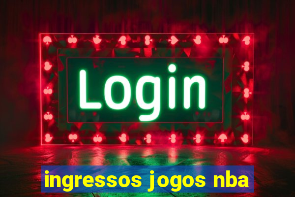 ingressos jogos nba