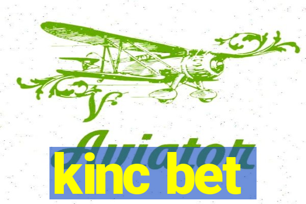 kinc bet