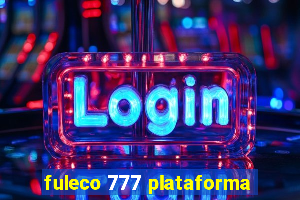 fuleco 777 plataforma