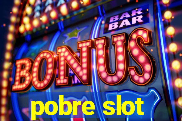 pobre slot