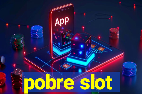 pobre slot