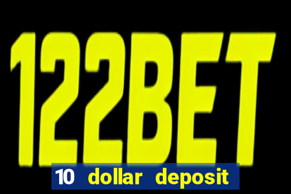 10 dollar deposit online casinos