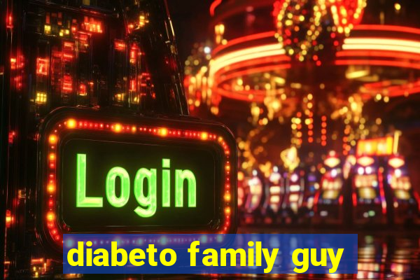 diabeto family guy