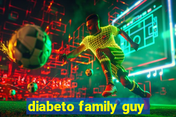 diabeto family guy