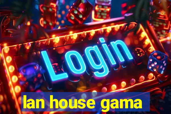 lan house gama