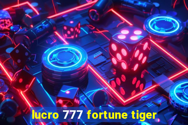 lucro 777 fortune tiger