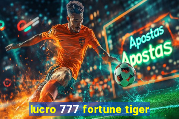 lucro 777 fortune tiger