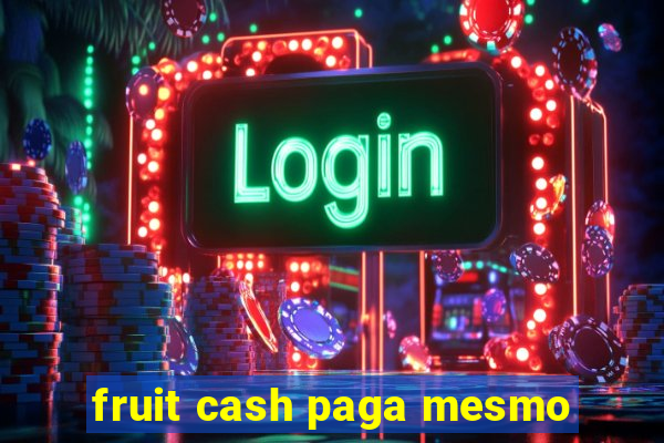 fruit cash paga mesmo