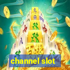 channel slot