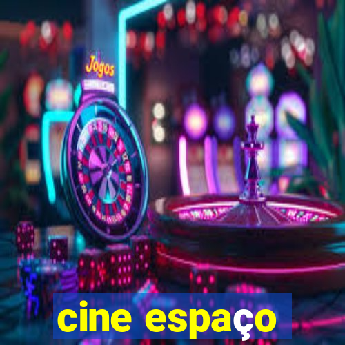 cine espaço