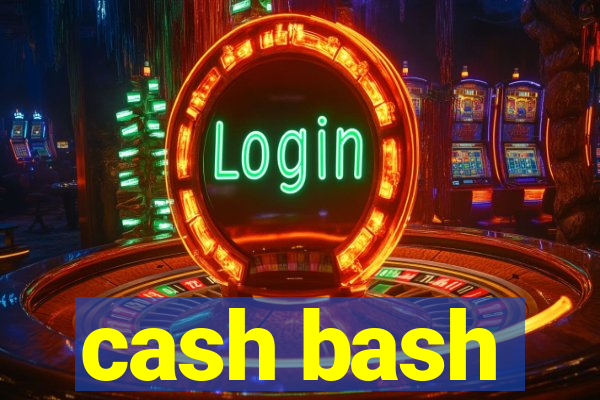 cash bash