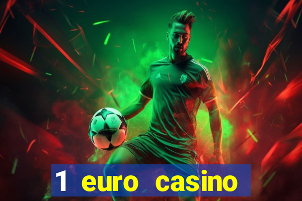 1 euro casino bonus10 euro casino