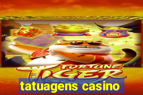 tatuagens casino