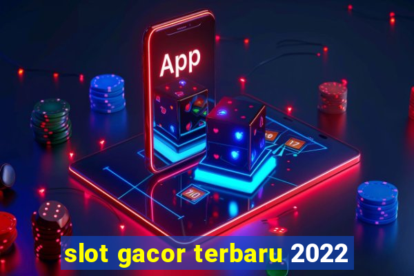 slot gacor terbaru 2022