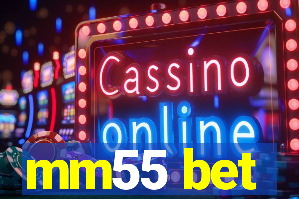 mm55 bet