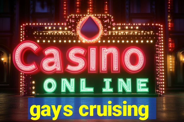 gays cruising