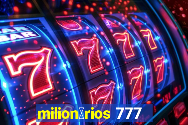 milion谩rios 777