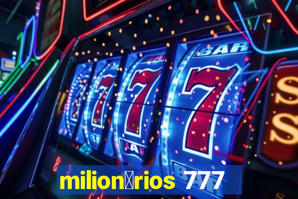 milion谩rios 777