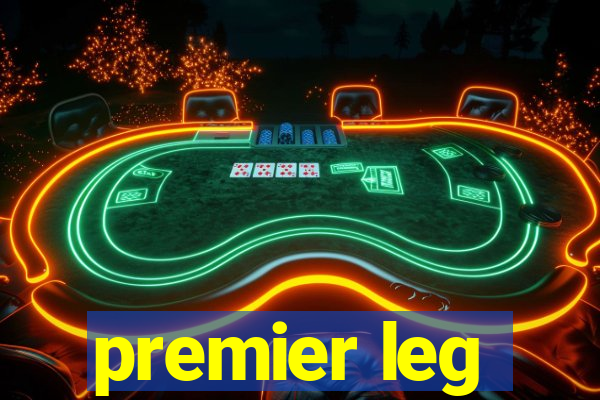 premier leg