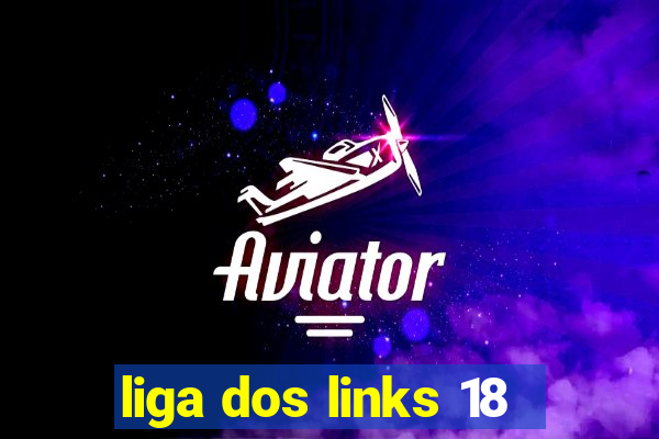 liga dos links 18