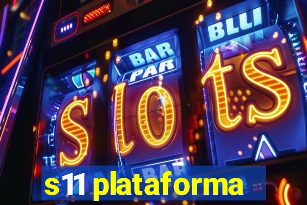 s11 plataforma