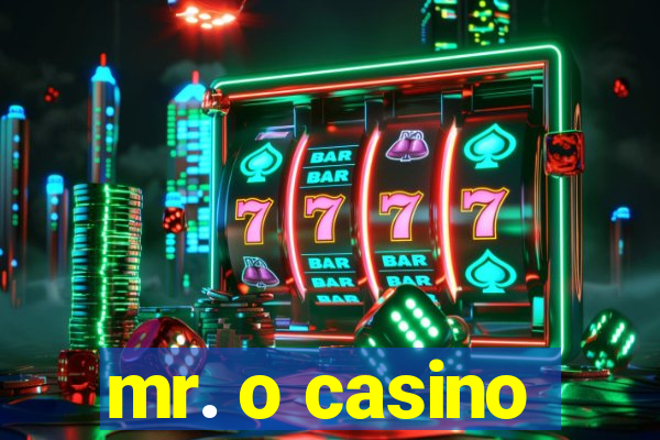 mr. o casino