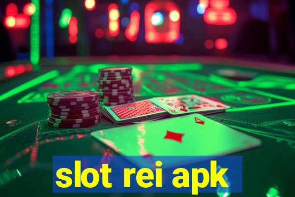 slot rei apk