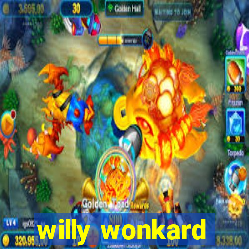 willy wonkard