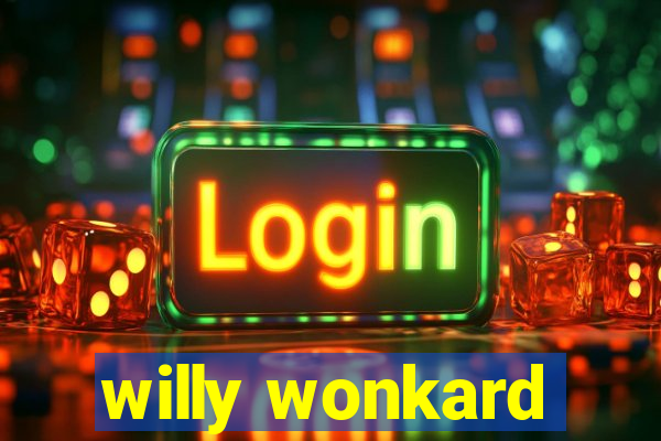 willy wonkard