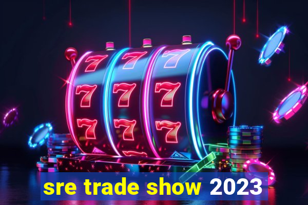 sre trade show 2023