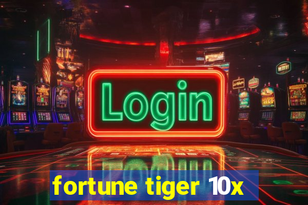 fortune tiger 10x