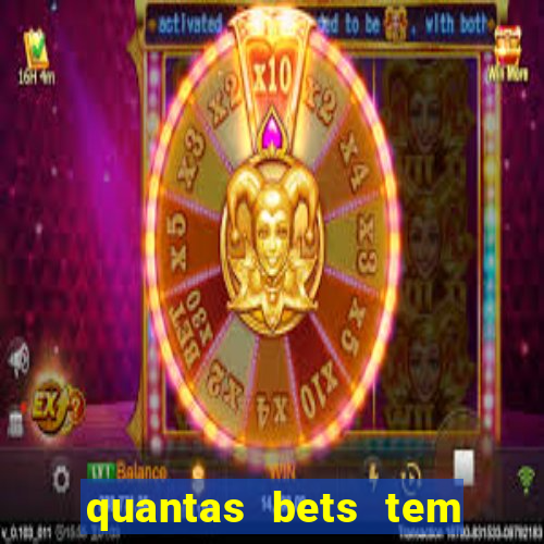 quantas bets tem no brasil