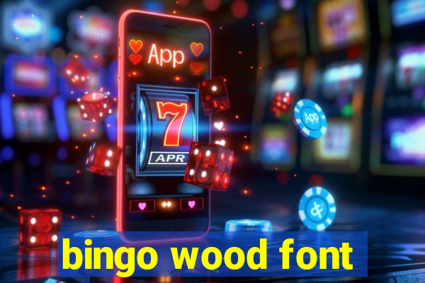 bingo wood font