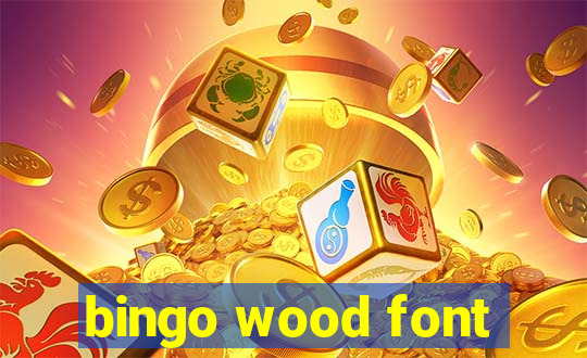 bingo wood font