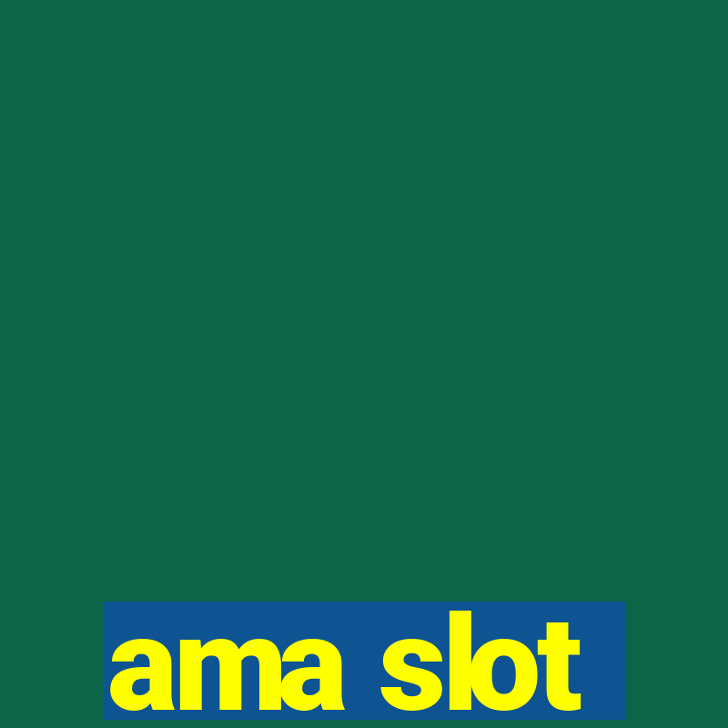 ama slot