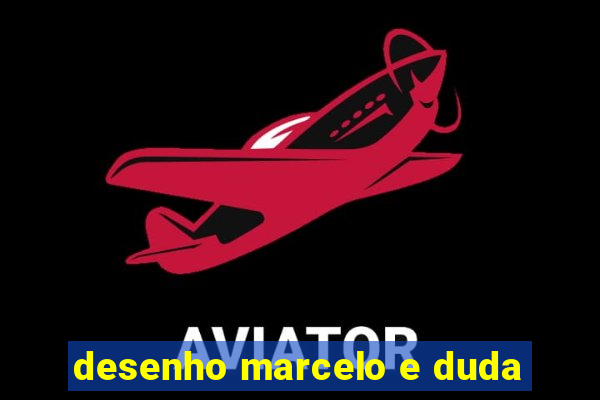 desenho marcelo e duda