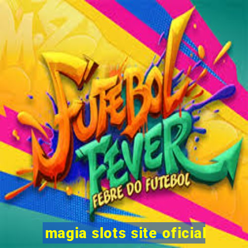 magia slots site oficial