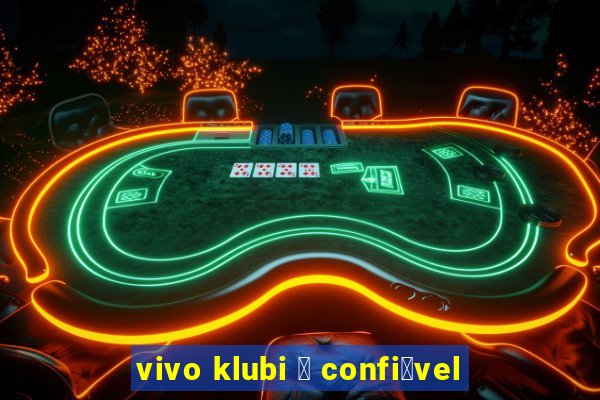 vivo klubi 茅 confi谩vel