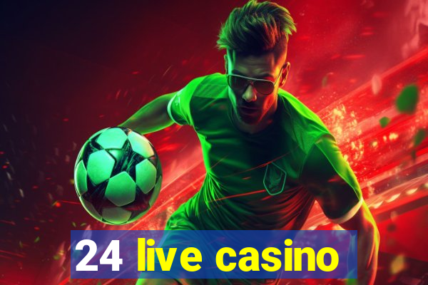 24 live casino