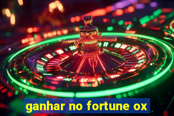 ganhar no fortune ox