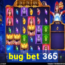 bug bet 365