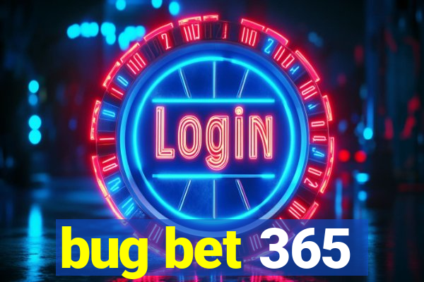 bug bet 365