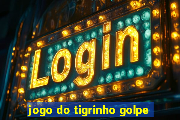 jogo do tigrinho golpe