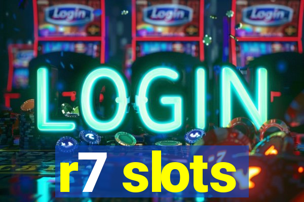 r7 slots