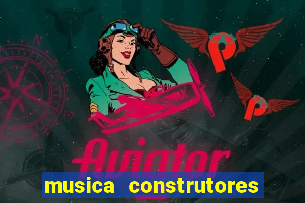 musica construtores do futuro gilvan santos