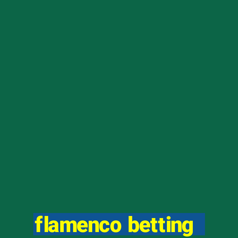 flamenco betting