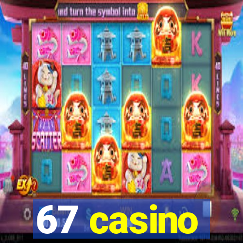 67 casino