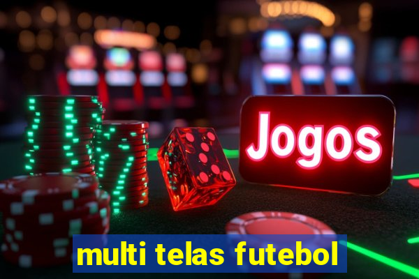 multi telas futebol