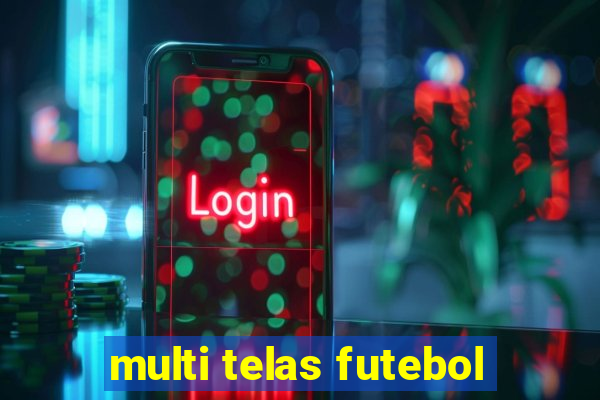 multi telas futebol